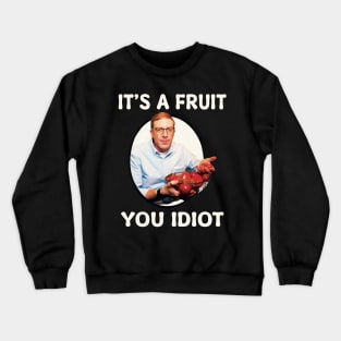 Jp it a fruit you idiot Crewneck Sweatshirt